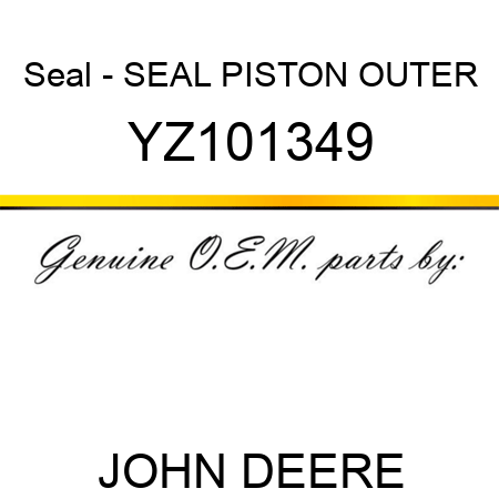 Seal - SEAL, PISTON OUTER YZ101349