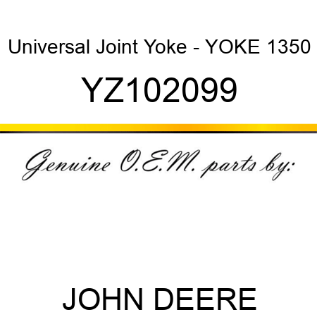 Universal Joint Yoke - YOKE, 1350 YZ102099