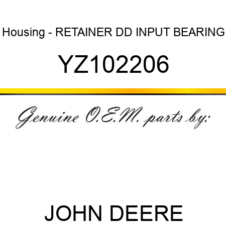 Housing - RETAINER, DD INPUT BEARING YZ102206