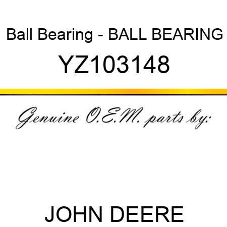 Ball Bearing - BALL BEARING YZ103148