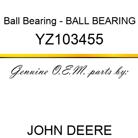 Ball Bearing - BALL BEARING YZ103455