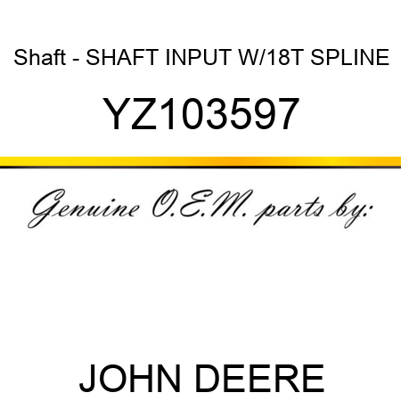 Shaft - SHAFT, INPUT W/18T SPLINE YZ103597