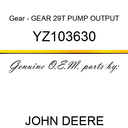 Gear - GEAR, 29T PUMP OUTPUT YZ103630