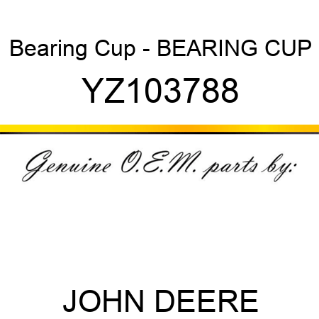 Bearing Cup - BEARING CUP YZ103788