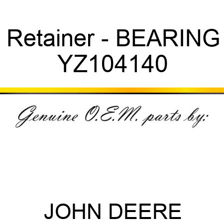 Retainer - BEARING YZ104140