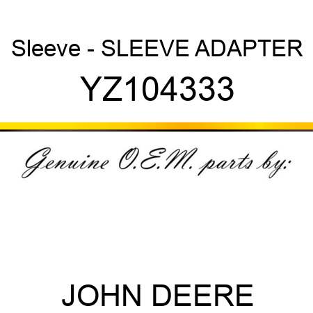 Sleeve - SLEEVE, ADAPTER YZ104333