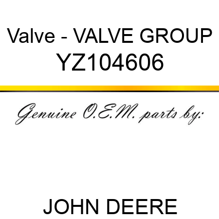 Valve - VALVE, GROUP YZ104606