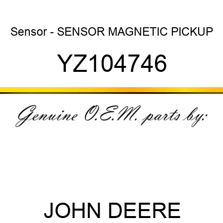 Sensor - SENSOR, MAGNETIC PICKUP YZ104746