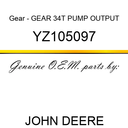 Gear - GEAR, 34T PUMP OUTPUT YZ105097