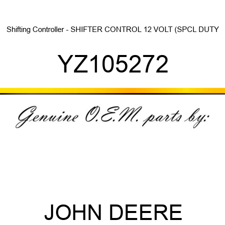Shifting Controller - SHIFTER, CONTROL 12 VOLT (SPCL DUTY YZ105272