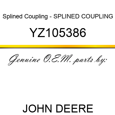 Splined Coupling - SPLINED COUPLING YZ105386