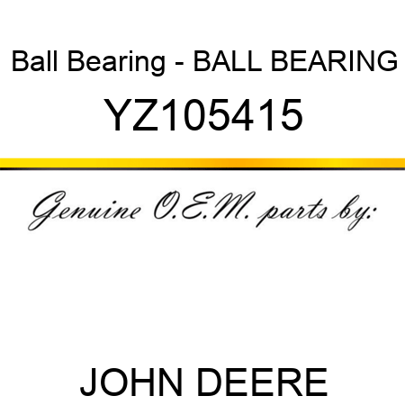Ball Bearing - BALL BEARING YZ105415