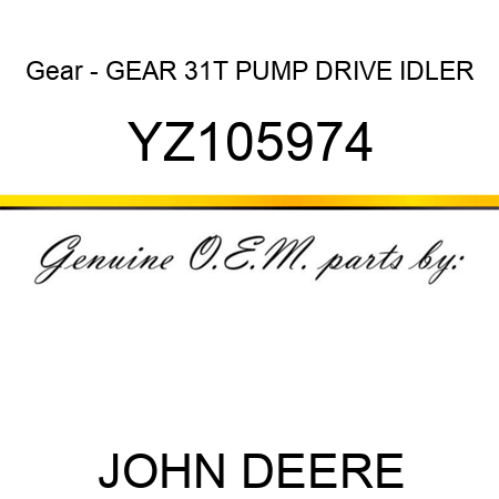 Gear - GEAR, 31T PUMP DRIVE IDLER YZ105974