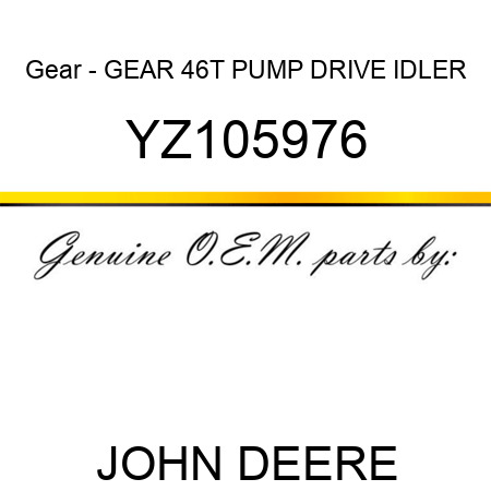 Gear - GEAR, 46T PUMP DRIVE IDLER YZ105976
