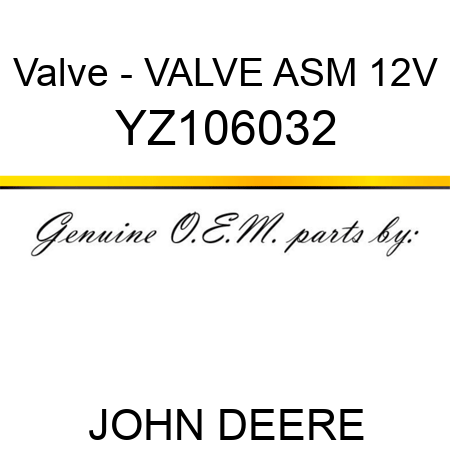 Valve - VALVE, ASM 12V YZ106032