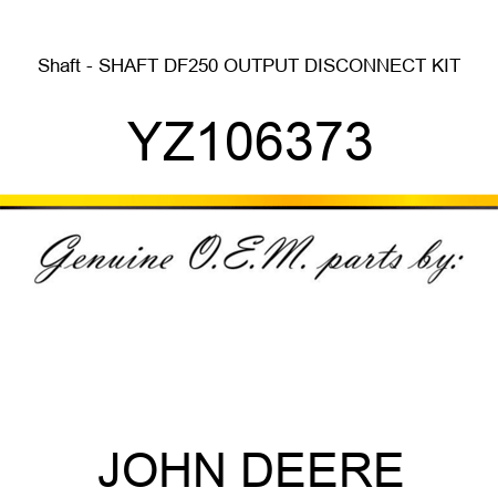 Shaft - SHAFT, DF250 OUTPUT DISCONNECT KIT YZ106373