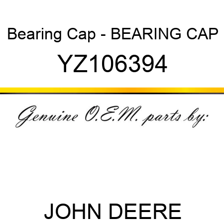 Bearing Cap - BEARING CAP YZ106394