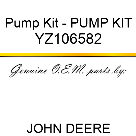 Pump Kit - PUMP KIT YZ106582