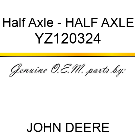 Half Axle - HALF AXLE YZ120324