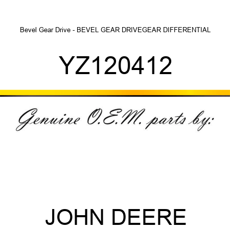 Bevel Gear Drive - BEVEL GEAR DRIVE,GEAR, DIFFERENTIAL YZ120412