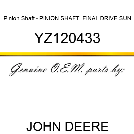 Pinion Shaft - PINION SHAFT,  FINAL DRIVE SUN YZ120433