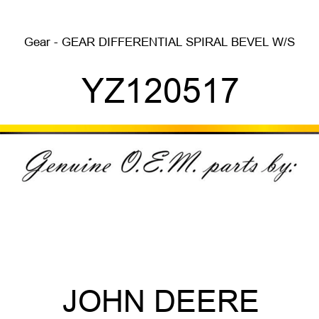 Gear - GEAR, DIFFERENTIAL SPIRAL BEVEL W/S YZ120517