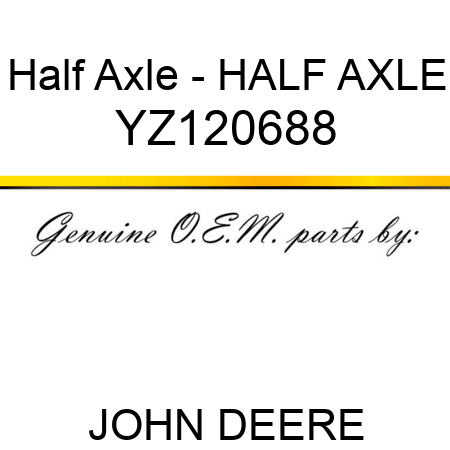 Half Axle - HALF AXLE YZ120688