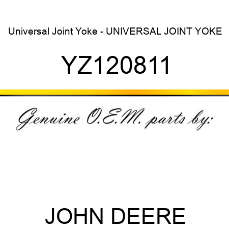 Universal Joint Yoke - UNIVERSAL JOINT YOKE YZ120811