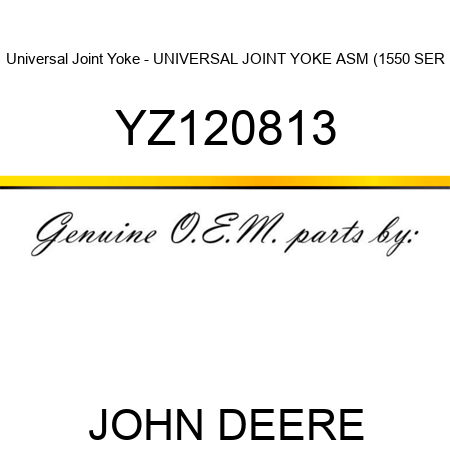 Universal Joint Yoke - UNIVERSAL JOINT YOKE, ASM (1550 SER YZ120813