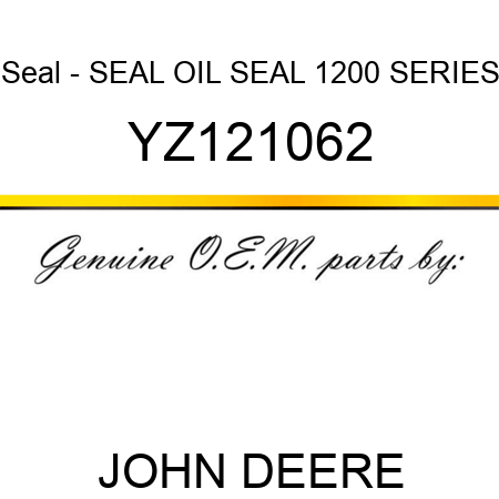 Seal - SEAL, OIL SEAL 1200 SERIES YZ121062