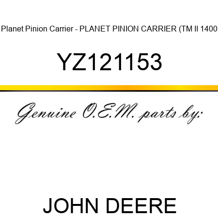 Planet Pinion Carrier - PLANET PINION CARRIER, (TM II 1400 YZ121153