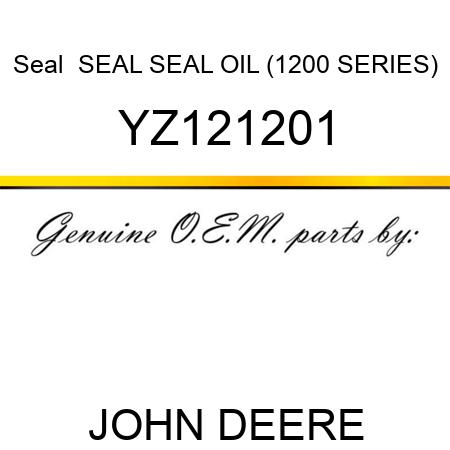 Seal  SEAL, SEAL, OIL (1200 SERIES) YZ121201