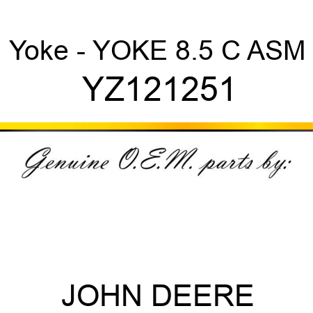 Yoke - YOKE, 8.5 C ASM YZ121251