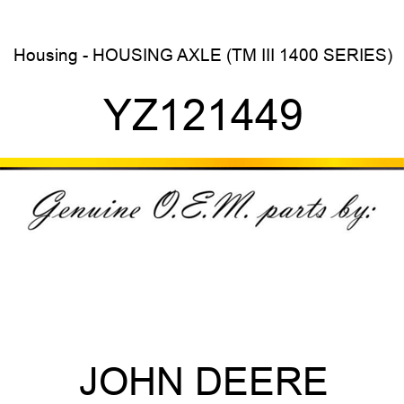 Housing - HOUSING, AXLE (TM III 1400 SERIES) YZ121449