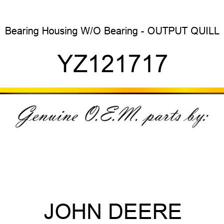 Bearing Housing W/O Bearing - OUTPUT QUILL YZ121717