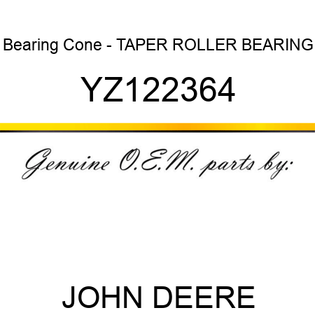 Bearing Cone - TAPER ROLLER BEARING YZ122364