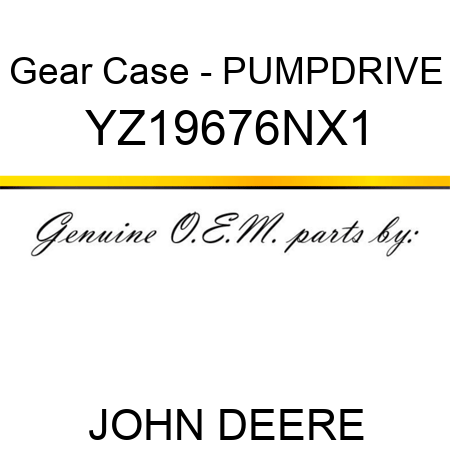 Gear Case - PUMPDRIVE YZ19676NX1