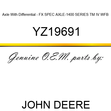 Axle With Differential - FX SPEC AXLE-1400 SERIES TM IV WFB YZ19691