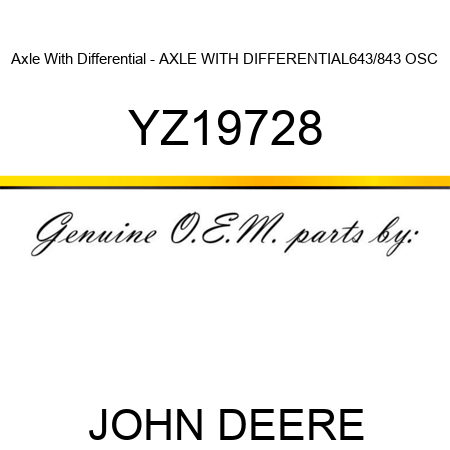 Axle With Differential - AXLE WITH DIFFERENTIAL,643/843 OSC YZ19728