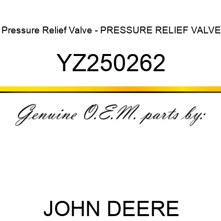 Pressure Relief Valve - PRESSURE RELIEF VALVE YZ250262