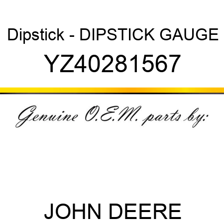 Dipstick - DIPSTICK, GAUGE YZ40281567