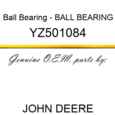 Ball Bearing - BALL BEARING YZ501084