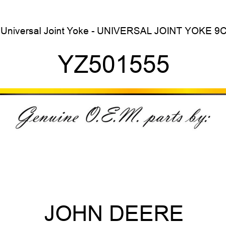 Universal Joint Yoke - UNIVERSAL JOINT YOKE, 9C YZ501555