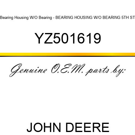 Bearing Housing W/O Bearing - BEARING HOUSING W/O BEARING, 5TH ST YZ501619