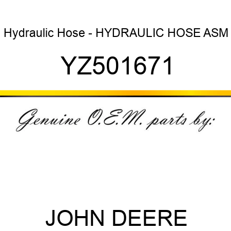 Hydraulic Hose - HYDRAULIC HOSE, ASM YZ501671