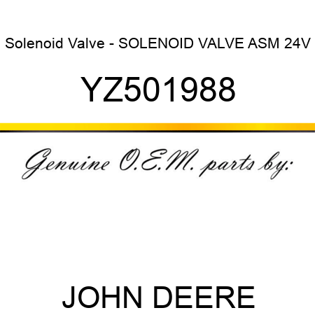 Solenoid Valve - SOLENOID VALVE, ASM 24V YZ501988