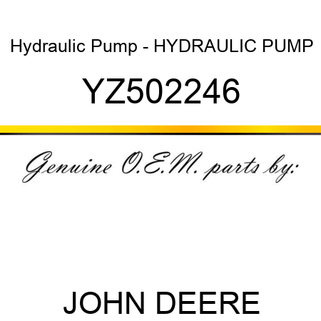 Hydraulic Pump - HYDRAULIC PUMP YZ502246