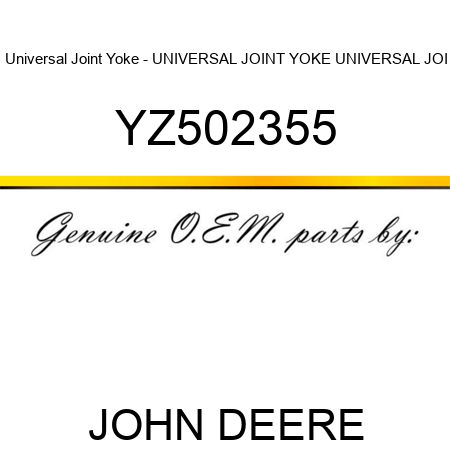 Universal Joint Yoke - UNIVERSAL JOINT YOKE, UNIVERSAL JOI YZ502355