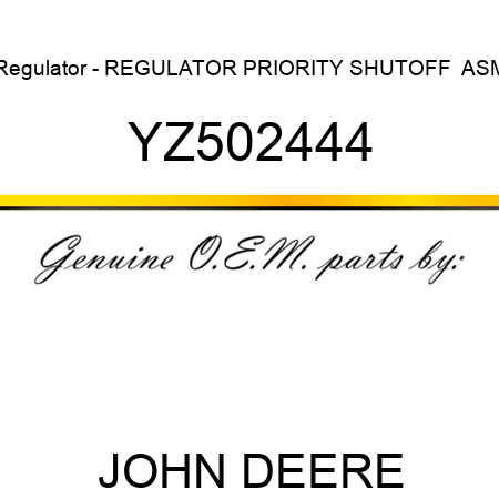 Regulator - REGULATOR, PRIORITY SHUTOFF,  ASM YZ502444