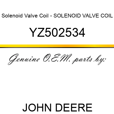 Solenoid Valve Coil - SOLENOID VALVE COIL YZ502534